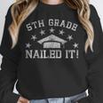 5th Grade Graduation Nailed It Class Of 2024 School Student Unisex Sweatshirt