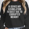 AI Assimilation Rejection Corrupted Memory Quote Unisex Sweatshirt