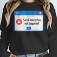 Anti Social Introvert Social Interaction Not Supported Unisex Sweatshirt