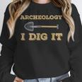 Archeology I Dig It Graduation Archaeology Shirt Unisex Sweatshirt