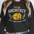 Architect Sorry Your Home Is Ugly Graduation Architecture Unisex Sweatshirt