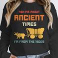 Ask Me About Ancient Times I'm From The 1900s Humorous Joke Unisex Sweatshirt Ask Me About Ancient Times I'm From The 1900s Humorous Joke Unisex Sweatshirt