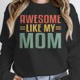 Awesome Like My Mom For Graduation Day Unisex Sweatshirt