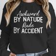 Awkward By Nature Rude By Accident Sarcastic Introvert Unisex Sweatshirt