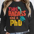 This Badass Has a PhD Doctor Graduation Unisex Sweatshirt