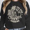 Banned Book Reading Bookish You Had Me At Trigger Warning Unisex Sweatshirt
