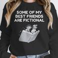 Some Of My Best Friends Are Fictional Book Lover Nerd Unisex Sweatshirt