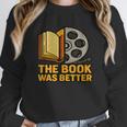 Book Love Scene The Book Was Better Bookworm Vibes Unisex Sweatshirt