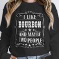 I Like Bourbon And Maybe Two People Introvert Alcohol Lover Unisex Sweatshirt