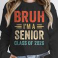 Bruh I'm A Senior Class Of 2026 Graduation Senior 2026 Unisex Sweatshirt