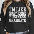 Business Graduation Major I'm Like 2018 Done Unisex Sweatshirt