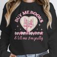 Buy Me Books And Tell Me I'm Pretty Coquette Book Lover Unisex Sweatshirt Buy Me Books And Tell Me I'm Pretty Coquette Book Lover Unisex Sweatshirt