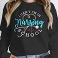 I Can't I'm In Nursing School Nurse Graduation Unisex Sweatshirt