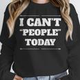 I Can't People Today Anti-Social Introvert Unisex Sweatshirt I Can't People Today Anti-Social Introvert Unisex Sweatshirt
