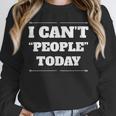 I Can't People Today Anti-Social Introvert Unisex Sweatshirt I Can't People Today Anti-Social Introvert Unisex Sweatshirt