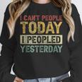 I Can't People Today I Peopled Yesterday Introvert Unisex Sweatshirt