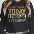I Can't People Today I Peopled Yesterday Introvert Unisex Sweatshirt