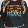 I Can't Talk To You Today Introvert Sarcastic Joke Unisex Sweatshirt