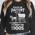 Charming Slow Life Please Be Patient I'm From The 1900s Unisex Sweatshirt Charming Slow Life Please Be Patient I'm From The 1900s Unisex Sweatshirt