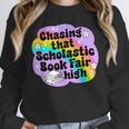 Chasing That Scholastic Book Fair High Book Lovers Unisex Sweatshirt
