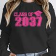 Class Of 2037 Pink Girls Growing Up School Memory Graduation Unisex Sweatshirt Class Of 2037 Pink Girls Growing Up School Memory Graduation Unisex Sweatshirt