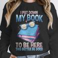 I Closed My Book To Be Here Shirt I Closed My Books Unisex Sweatshirt