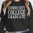 Community College Graduate- Makes a Great Graduation Unisex Sweatshirt