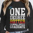 Criminal Justice Graduation Tshirt One Degree Hotter Unisex Sweatshirt
