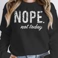 Cute Nope Not Today Casual Women Quote Introvert Unisex Sweatshirt Cute Nope Not Today Casual Women Quote Introvert Unisex Sweatshirt