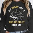 My Daddy Did It And He Did It For Me Graduation Graduate Dad Unisex Sweatshirt