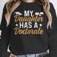 My Daughter Has A Doctorate Graduation Mom PhD Graduate Mom Unisex Sweatshirt