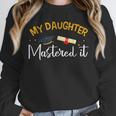 My Daughter Mastered It Daughter Master Graduation Unisex Sweatshirt