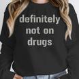 Definitely Not On Drugs Shirt GraduationShirt Unisex Sweatshirt