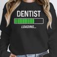 Dentist Loading Shirt Graduation Student Unisex Sweatshirt
