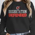 Dissertation Defended Doctorate Doctoral PhD Graduation Unisex Sweatshirt