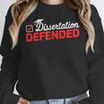 Dissertation Defended PhD Graduate PhD Graduation 2025 Unisex Sweatshirt