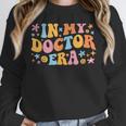 In My Doctor Era Student New Doctor Graduation PhD Women Unisex Sweatshirt