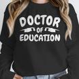 Doctorate Of Education Education Phd Gifts Graduation Gift Unisex Sweatshirt