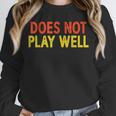 Does Not Play Well I Introvert Unisex Sweatshirt