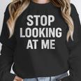 Dont Looking At Me Sarcastic Introvert Unisex Sweatshirt
