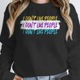 I Don't Like People Sarcastic Humanity Hater Introvert Unisex Sweatshirt I Don't Like People Sarcastic Humanity Hater Introvert Unisex Sweatshirt