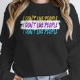 I Don't Like People Sarcastic Humanity Hater Introvert Unisex Sweatshirt I Don't Like People Sarcastic Humanity Hater Introvert Unisex Sweatshirt