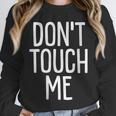 Don't Touch Me For Boy Girl Men Women Introvert Unisex Sweatshirt Don't Touch Me For Boy Girl Men Women Introvert Unisex Sweatshirt