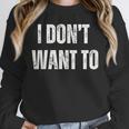 I Don't Want To Sarcastic Anti Social Introvert Unisex Sweatshirt I Don't Want To Sarcastic Anti Social Introvert Unisex Sweatshirt