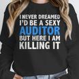 Never Dreamed I'd Be a Sexy Auditor Graduation Unisex Sweatshirt