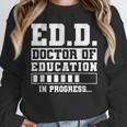 EdD Doctor Of Education In Progress EdD Graduation Unisex Sweatshirt