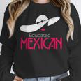 Educated Mexican Graduation Shirt For Women Unisex Sweatshirt
