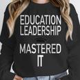 Education Leadership Masters Graduation Shirt Unisex Sweatshirt