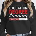 Education Major Shirts Teaching Degree Loading Graduation Unisex Sweatshirt