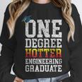 Engineering Graduation Tshirt One Degree Hotter Unisex Sweatshirt